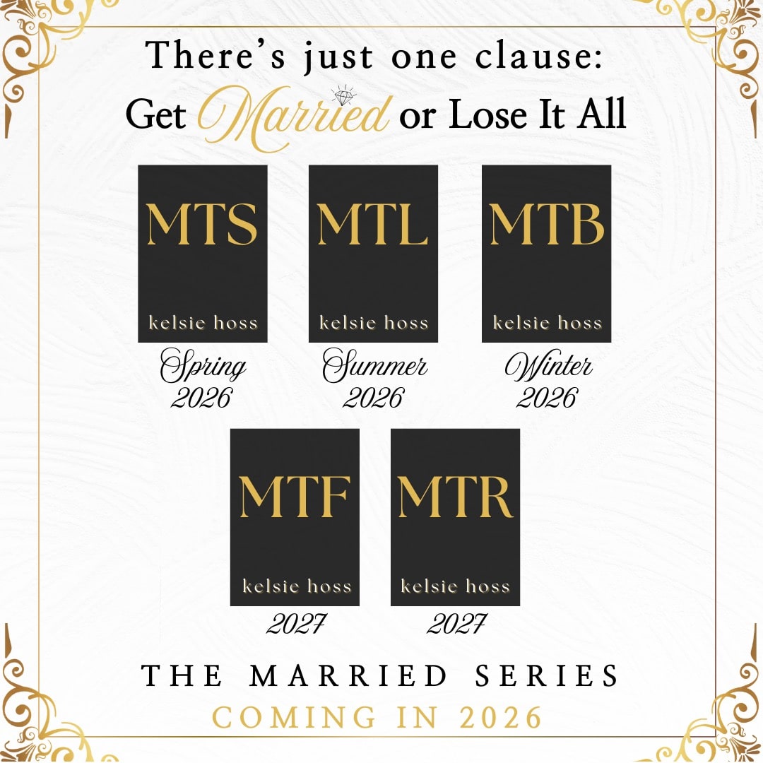 Promotional graphic for 'The Married Series' with release dates and author name.
There's just one clause: get married or lose it all.
MTS - Spring 2026
MTL - Summer 2026
MTB - Winter 2026
MTF - 2027
MTR - 2027
The married series, coming in 2026