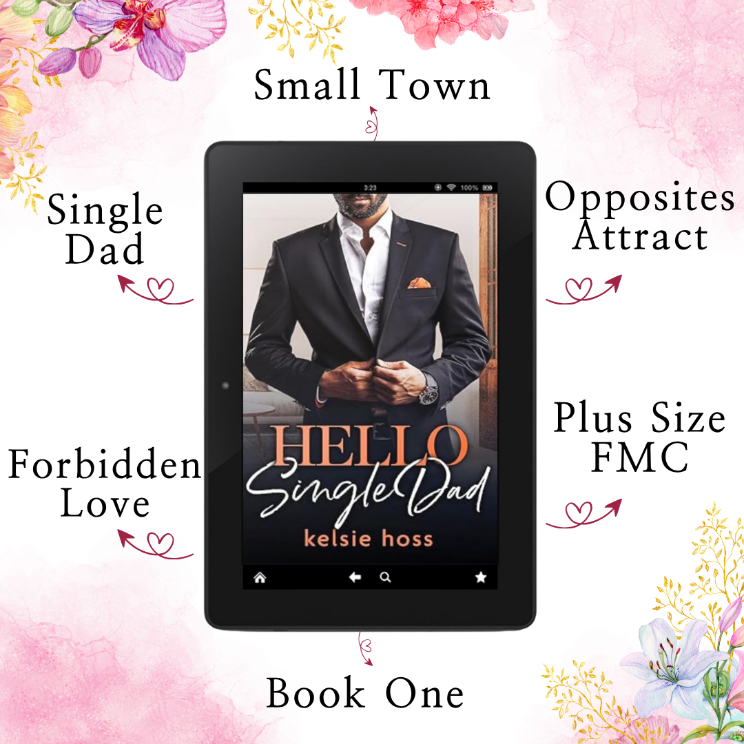 An attractive man in a suit is shown on the cover of an ebook reader. The book is Hello Single Dad by Kelsie Hoss and is surrounded by arrows showing key selling points, that are as follows: 
Small Town 
Single Dad
Opposites Attract 
Plus Size FMC
Forbidden Love 
Book One