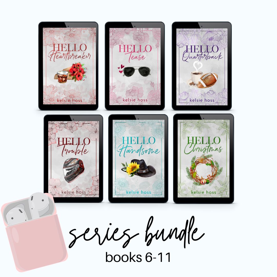 Six audiobook covers are featured next to a pair of earbuds, and the words Series Bundle 6-11. The books are Hello Heartbreaker, Hello Tease, Hello Quarterback, Hello Trouble, Hello Handsome and Hello Christmas. All by author Kelsie Hoss